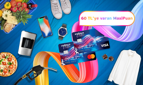 Market sepeti, pizza, telefon, saat, gözlük, gömlek, Bankamatik Kartı ve 60 TL'ye varan MaxiPuan